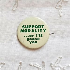 Original 1969 Vintage "Support Morality.. Or I'll Goose You" Paula Button Pin